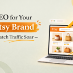 SEO for Your Etsy Brand – Watch Traffic Soar